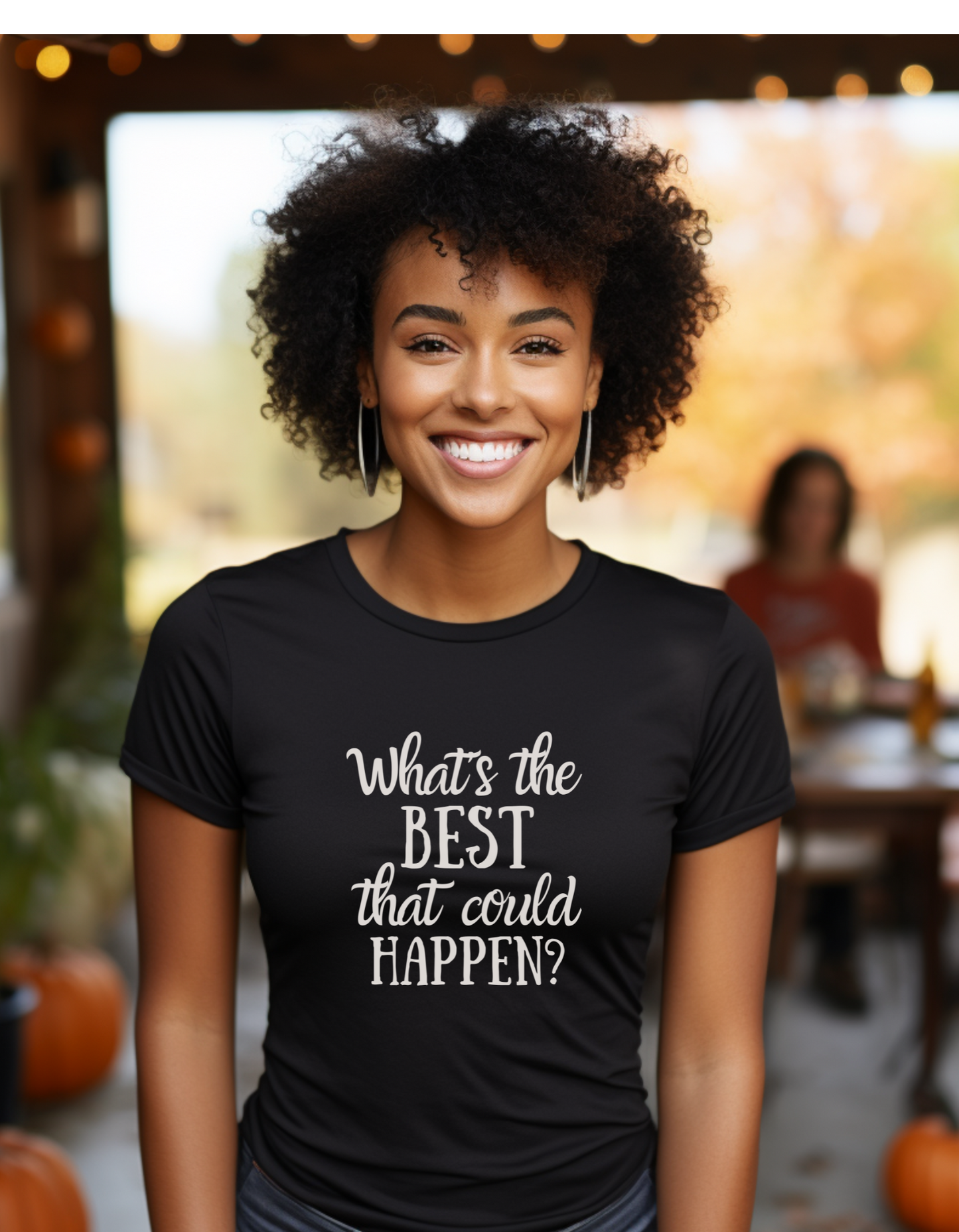 What's The Best That Could Happen 100% Cotton Tshirt, Positive, Uplifting